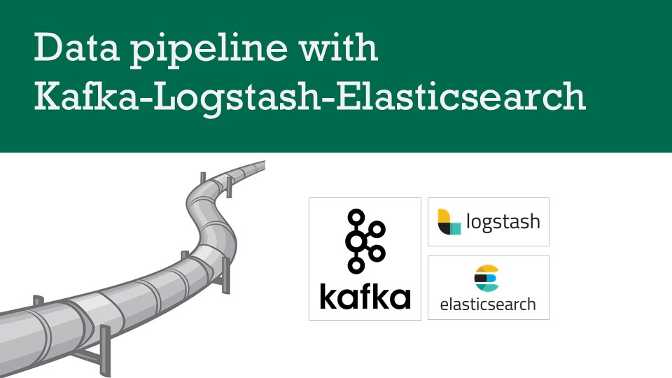 data pipeline using kafka logstash and elasticsearch